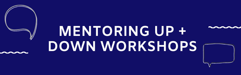 Mentoring Up + Down Workshops banner